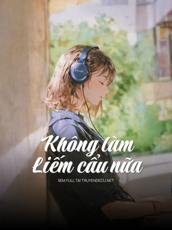 
                            Không Làm Liếm Cẩu Nữa