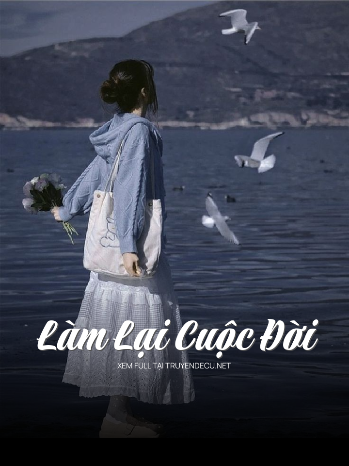 
                            Làm Lại Cuộc Đời