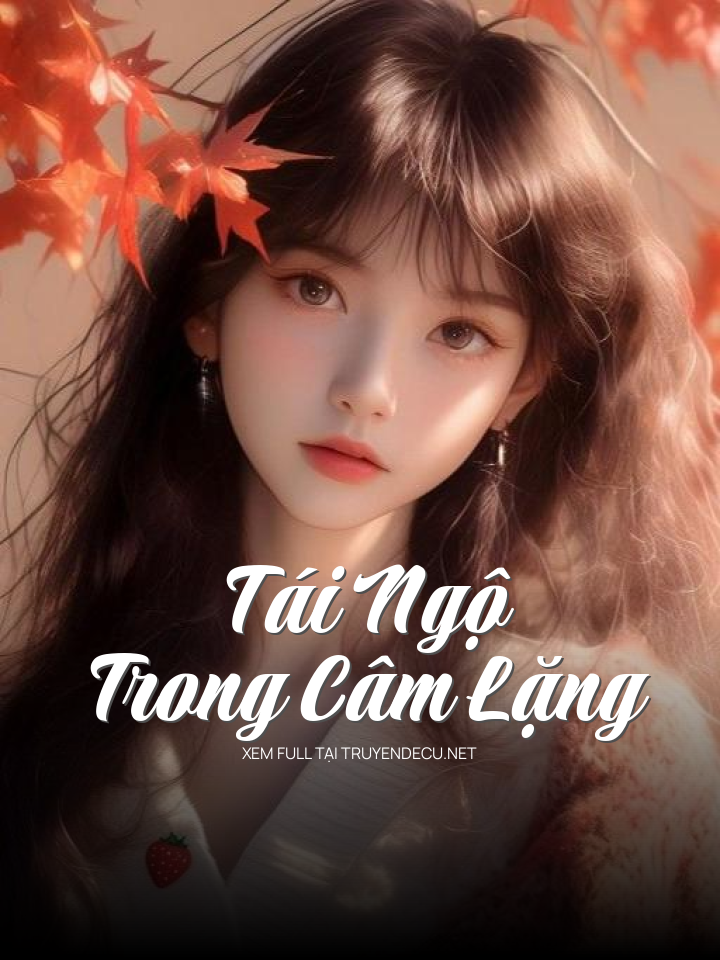 
                            Tái Ngộ Trong Câm Lặng