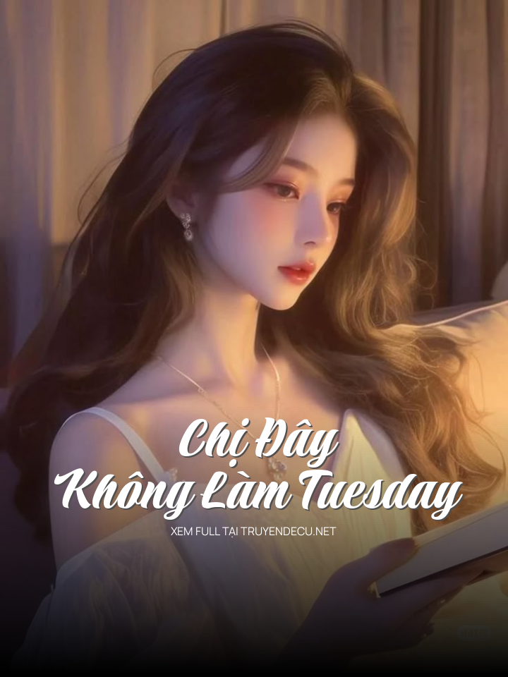 
                            Chị Đây Không Làm Tuesday