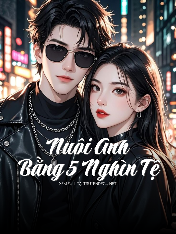 Nuôi Anh Bằng 5 Nghìn Tệ