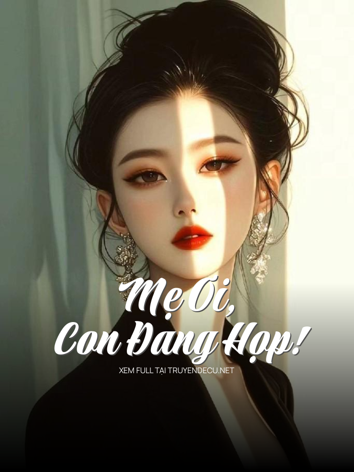 
                            Mẹ Ơi, Con Đang Họp!