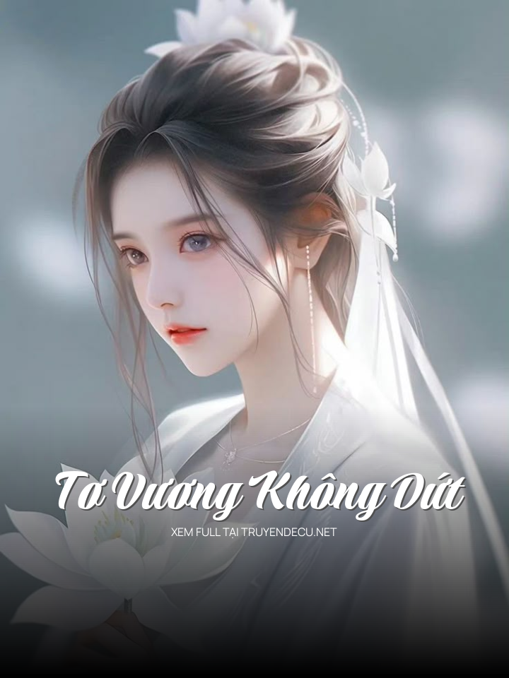 
                            Tơ Vương Không Dứt