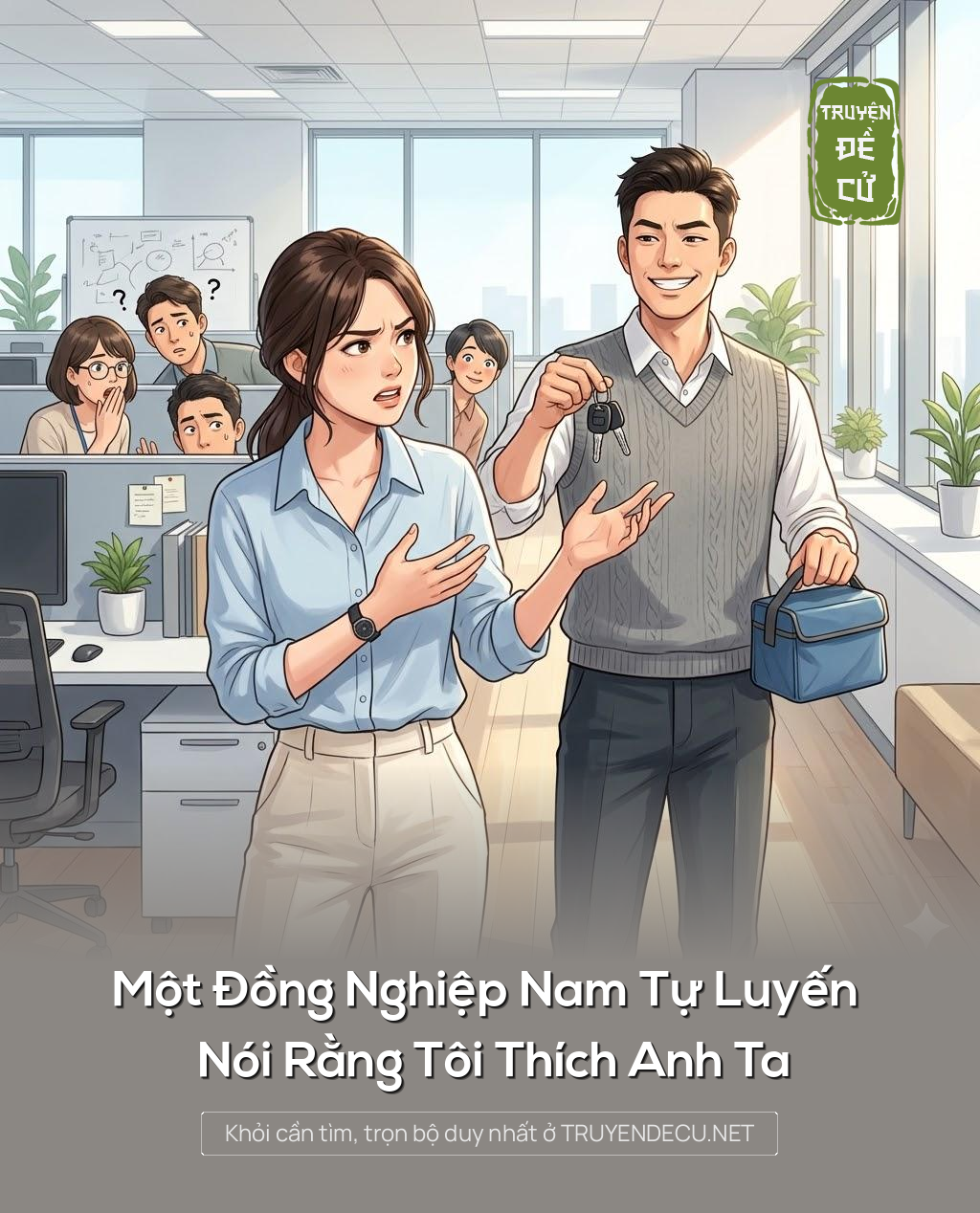 
                            Một Đồng Nghiệp Nam Tự Luyến Nói Rằng Tôi Thích Anh Ta