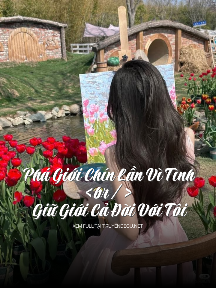Phá Giới Chín Lần Vì Tình, Giữ Giới Cả Đời Với Tôi