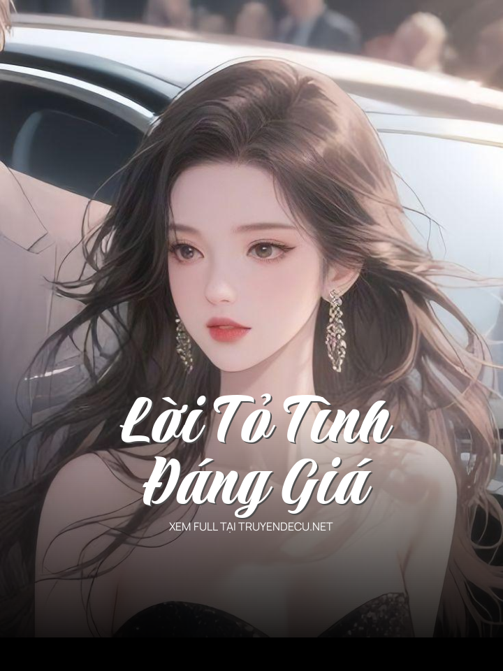 
                            Lời Tỏ Tình Đáng Giá