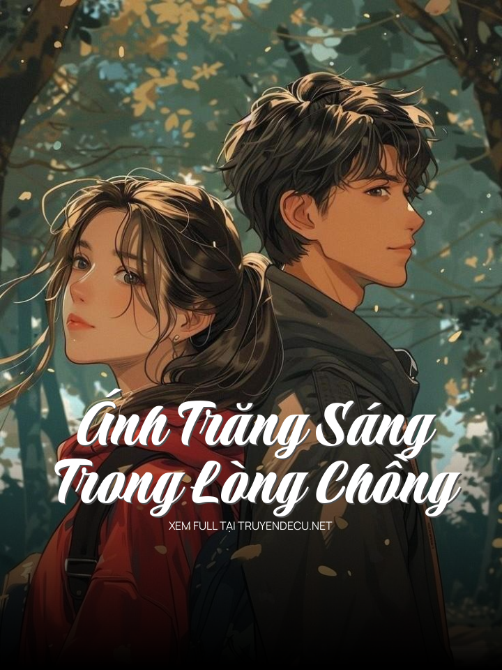 
                            Ánh Trăng Sáng Trong Lòng Chồng