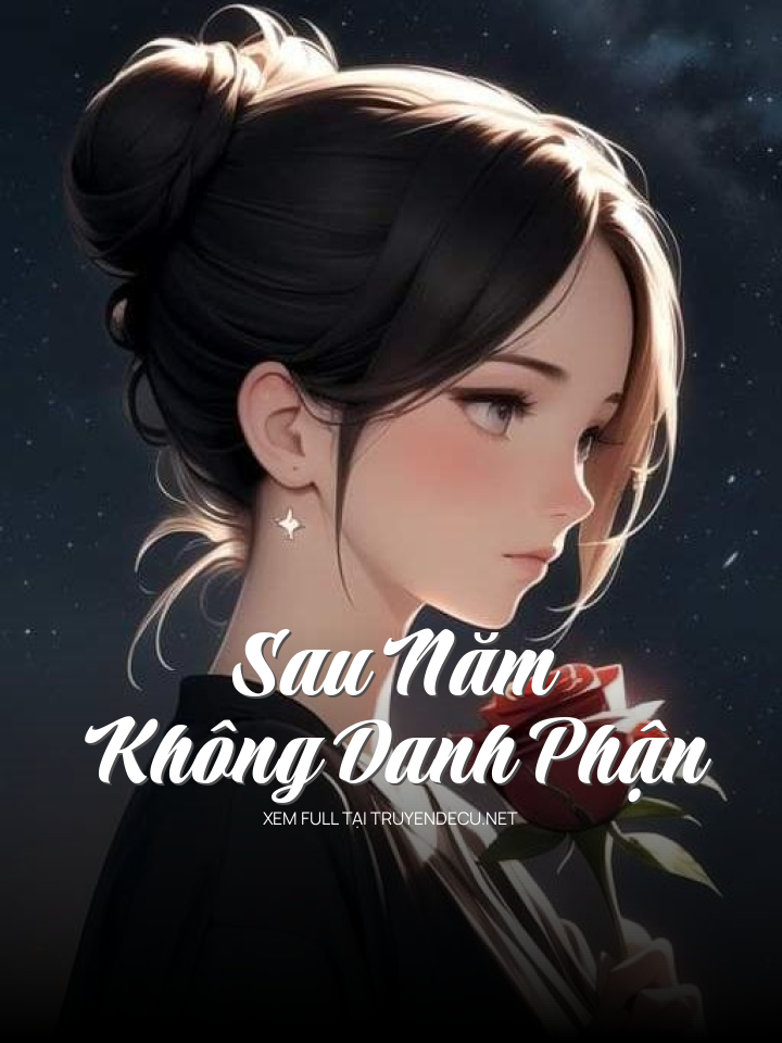 
                        Sau Năm Không Danh Phận