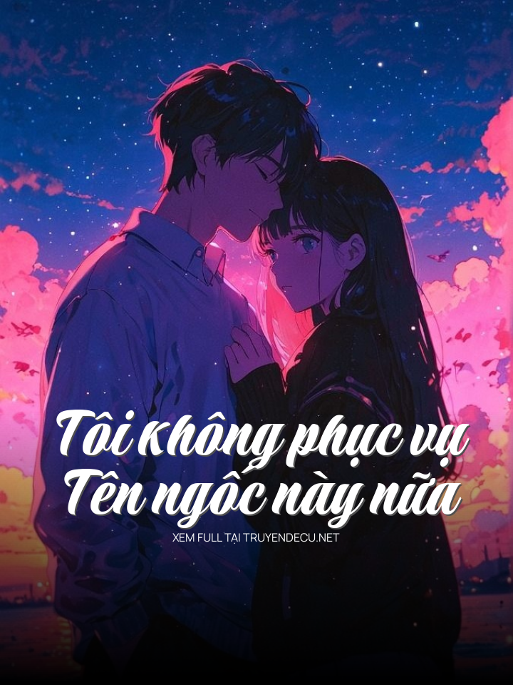 Tôi Không Phục Vụ Tên Ngốc Này Nữa
