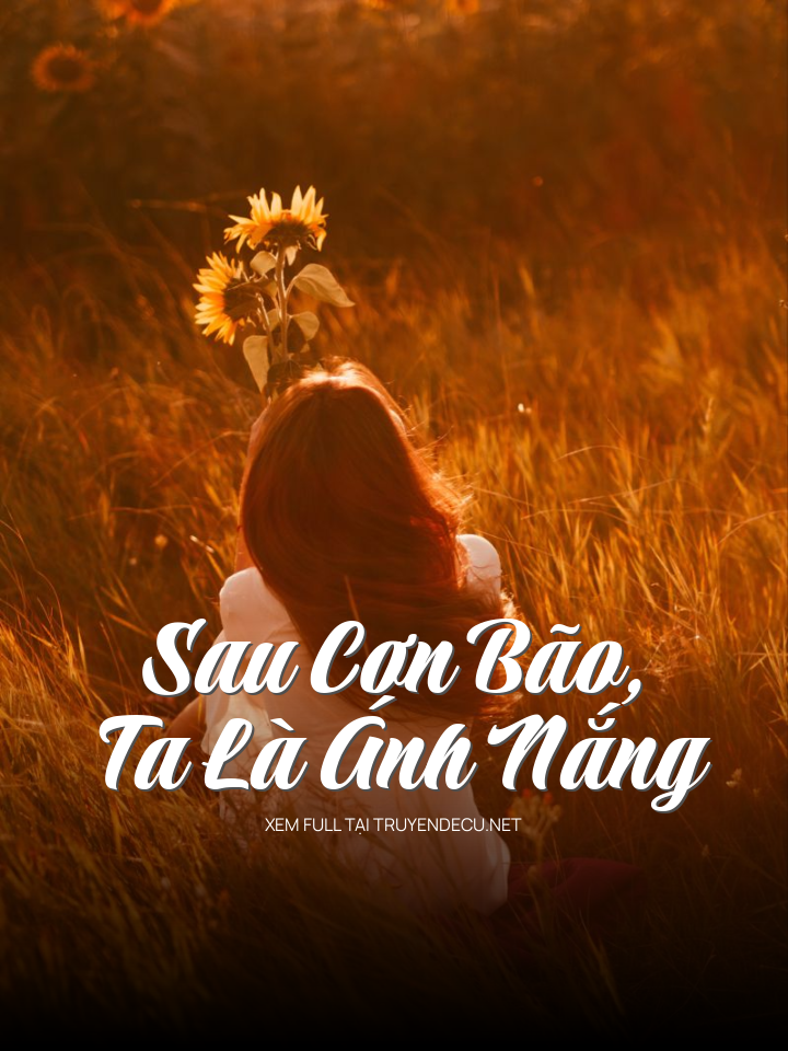 
                            Sau Cơn Bão, Ta Là Ánh Nắng