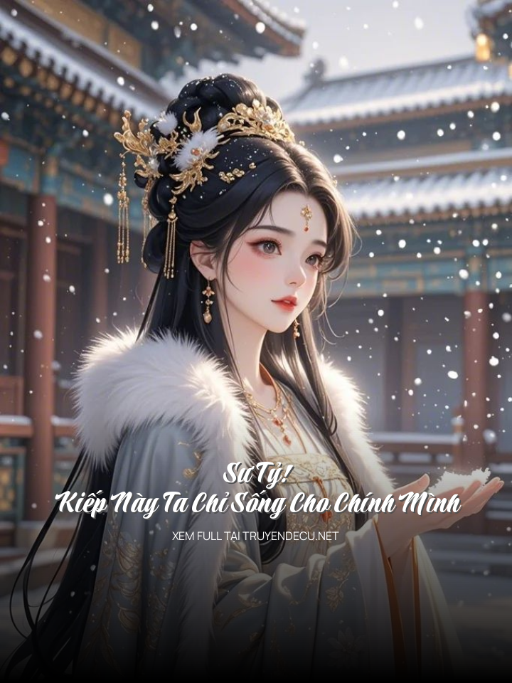 
                            Sư Tỷ! Kiếp Này Ta Chỉ Sống Cho Chính Mình