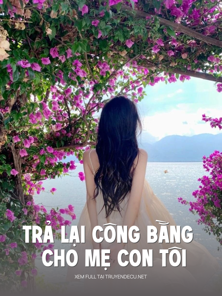 
                            Trả Lại Công Bằng Cho Mẹ Con Tôi