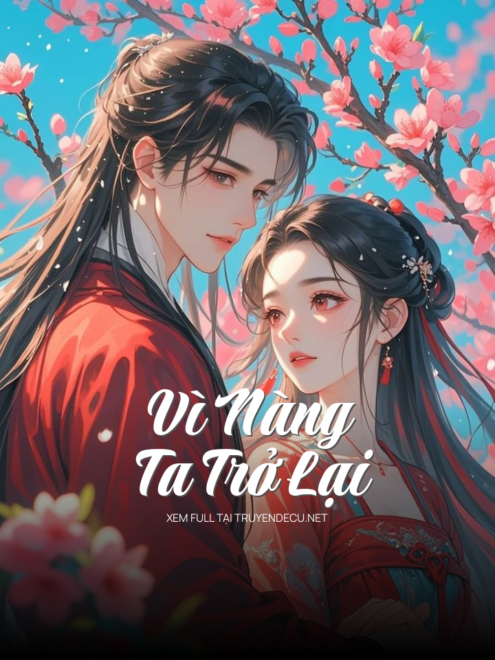 
                            Vì Nàng, Ta Trở Lại