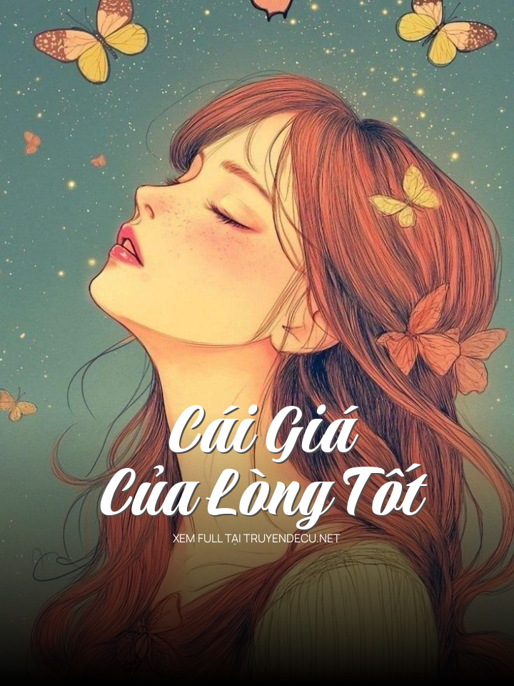 
                            Cái Giá Của Lòng Tốt