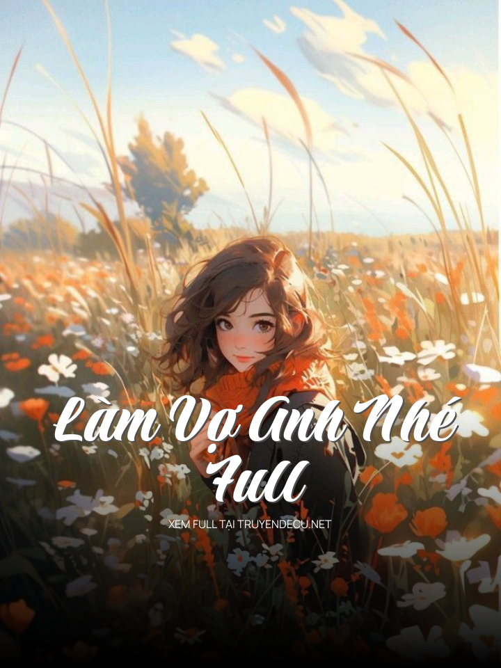 
                            Làm Vợ Anh Nhé Full
