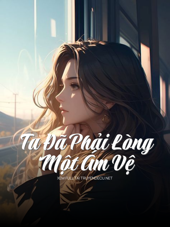 
                            Ta Đã Phải Lòng Một Ám Vệ