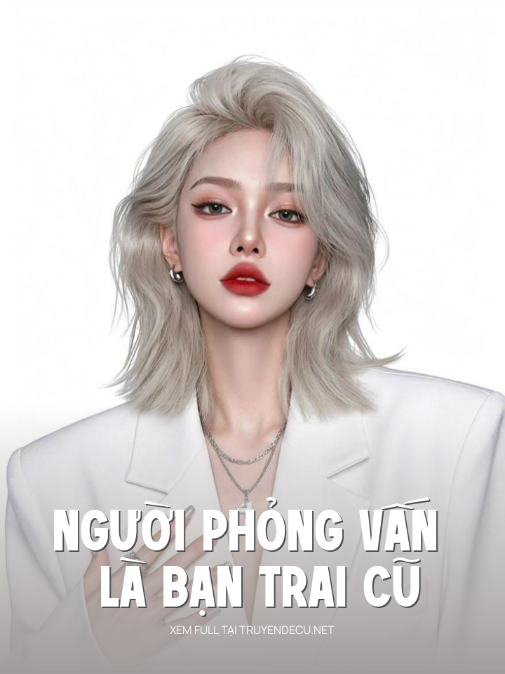 
                            Người Phỏng Vấn Là Bạn Trai Cũ