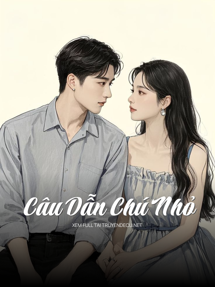 
                            Câu Dẫn Chú Nhỏ