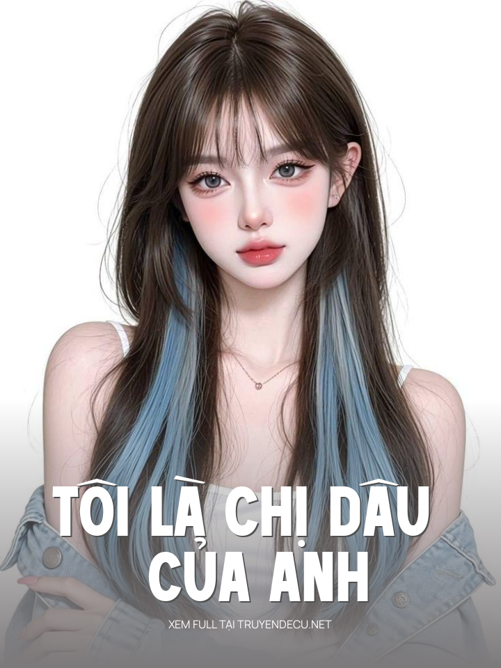 
                            Tôi Là Chị Dâu Của Anh
