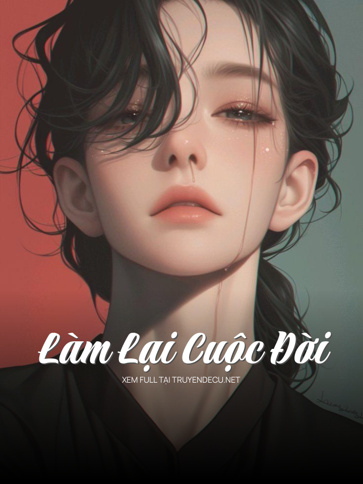 
                            Làm Lại Cuộc Đời
