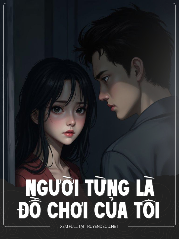 Người Từng Là Đồ Chơi Của Tôi