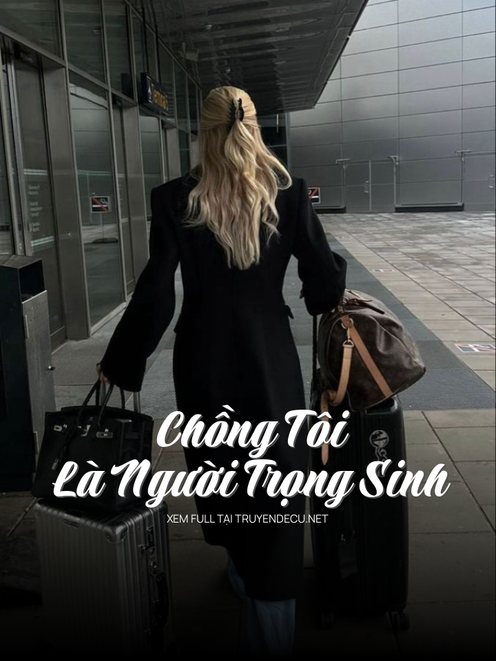 Chồng Tôi Là Người Trọng Sinh