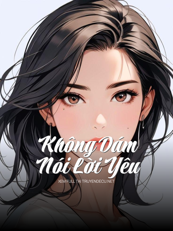 
                            Không Dám Nói Lời Yêu