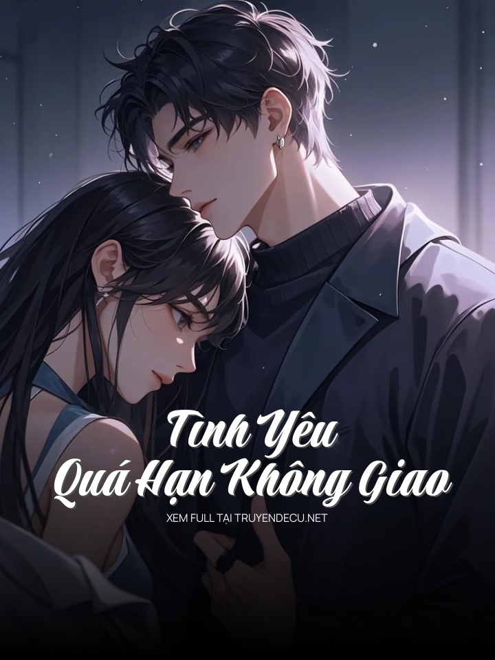 
                            Tình Yêu, Quá Hạn Không Giao