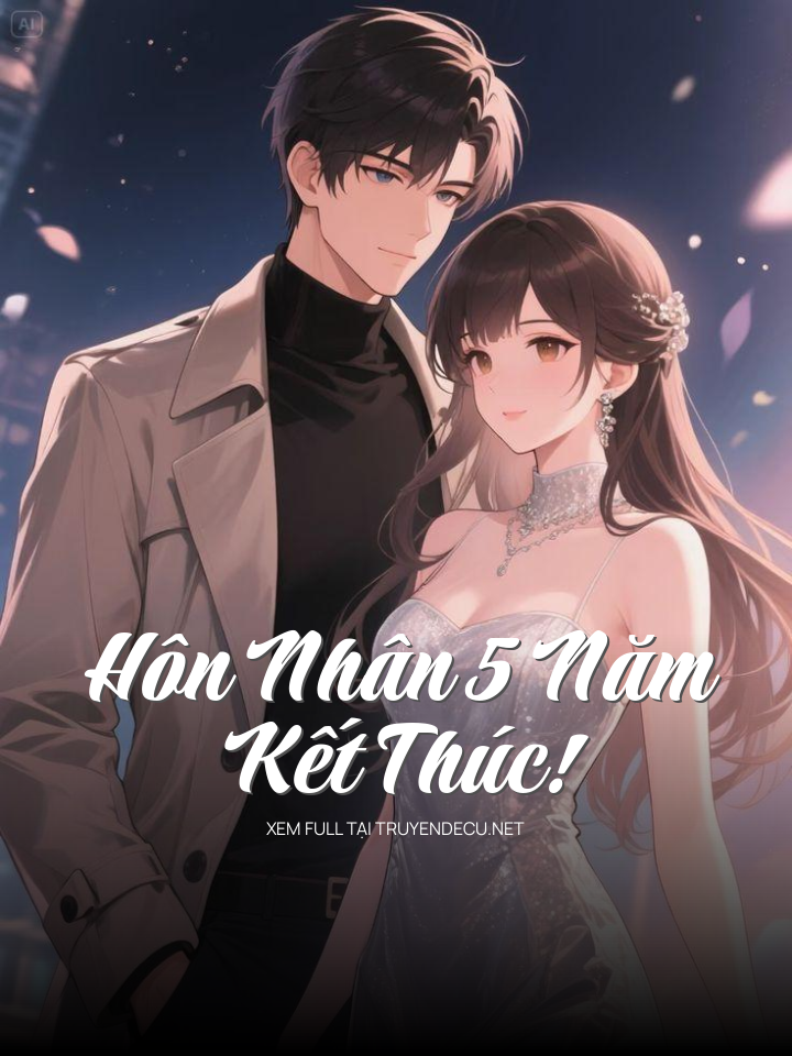 
                            Hôn Nhân 5 Năm, Kết Thúc!