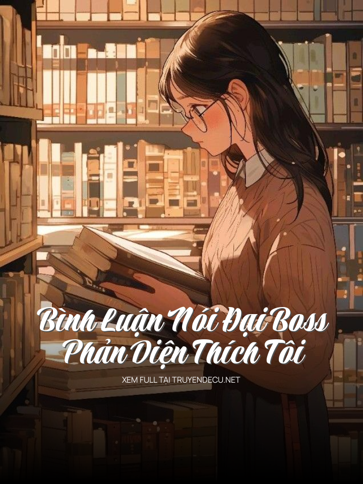 
                            Bình Luận Nói Đại Boss Phản Diện Thích Tôi