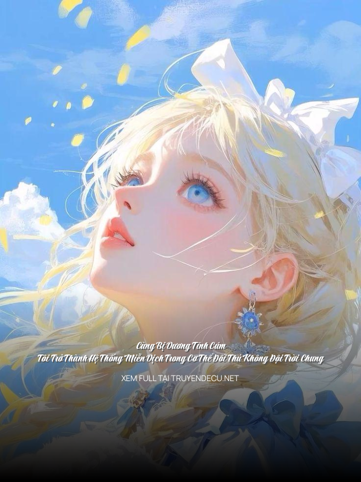 
                            Cùng Bị Dương Tính Cúm, Tôi Trở Thành Hệ Thống Miễn Dịch Trong Cơ Thể Đối Thủ Không Đội Trời Chung