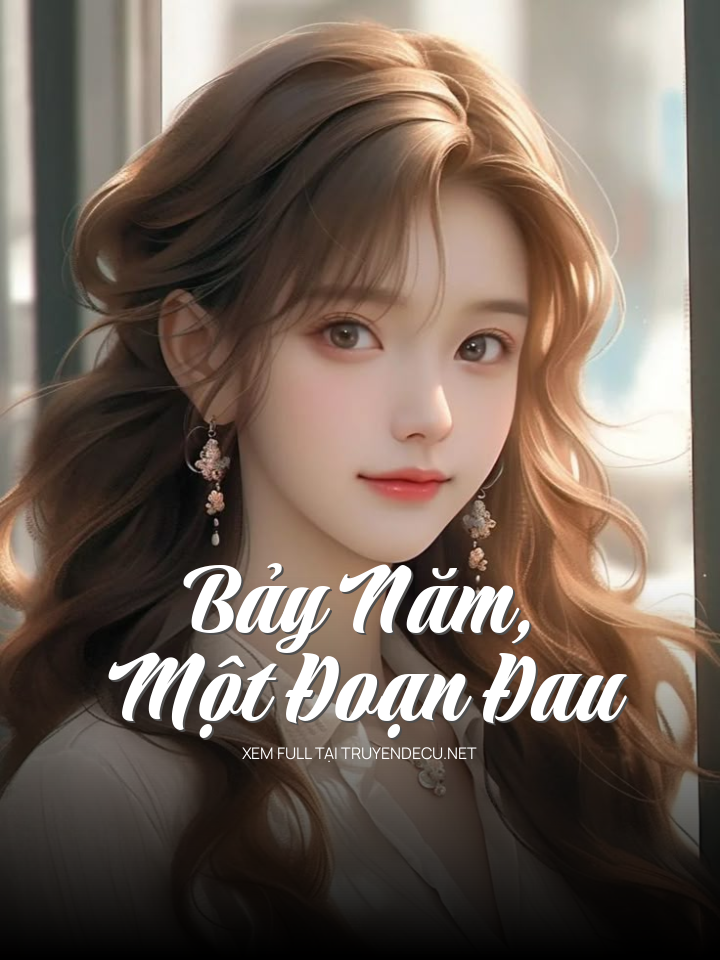 Bảy Năm, Một Đoạn Đau