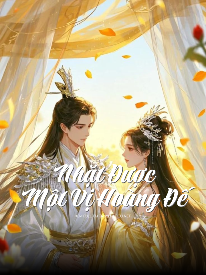 
                            Nhặt Được Một Vị Hoàng Đế