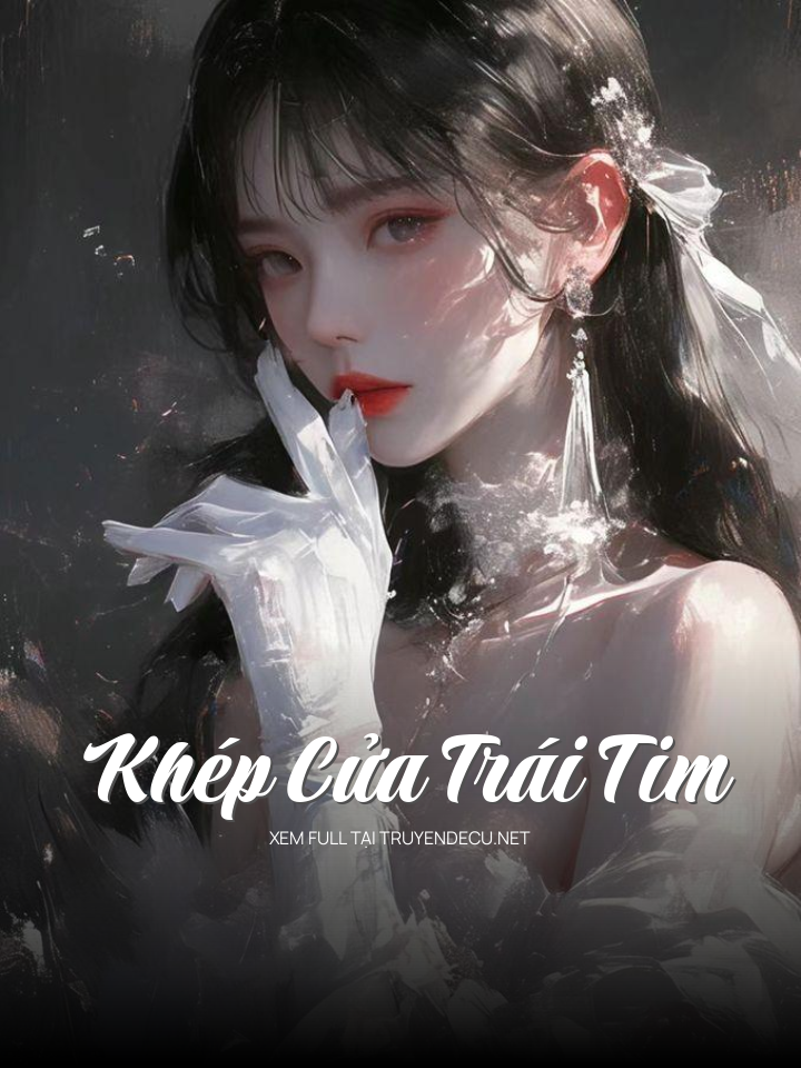 
                            Khép Cửa Trái Tim