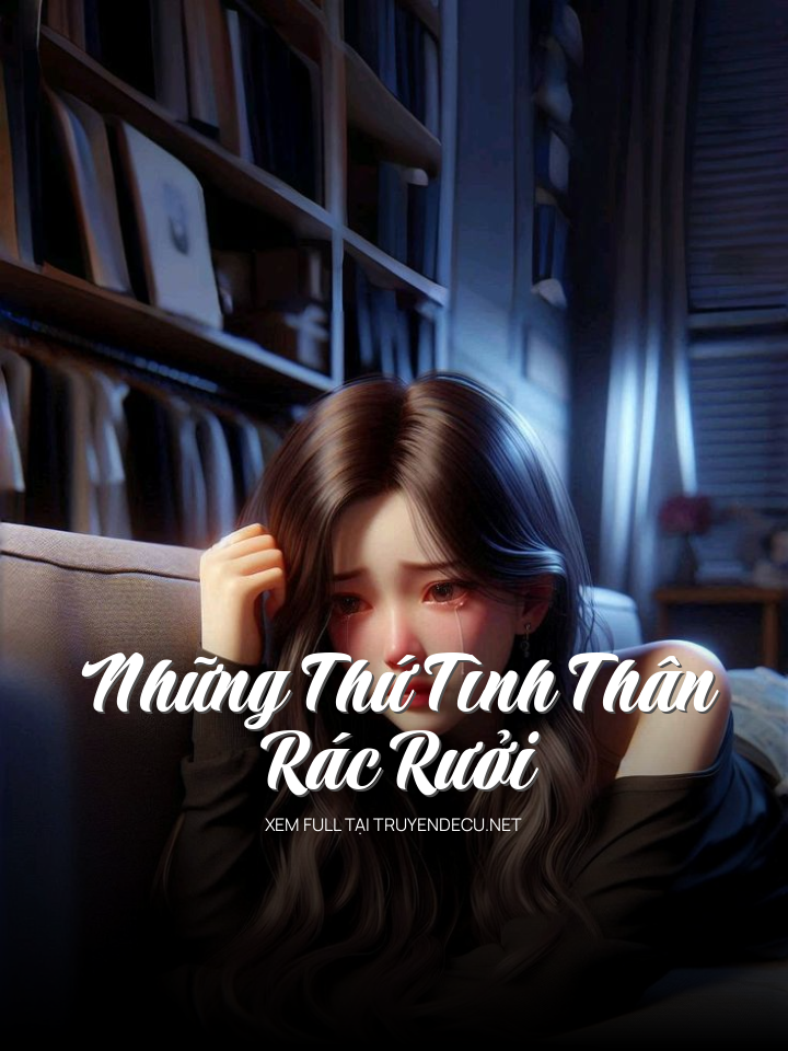 
                            Những Thứ Tình Thân Rác Rưởi