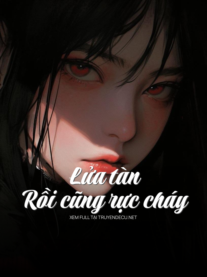LửA TàN Rồi Cũng Rực Cháy