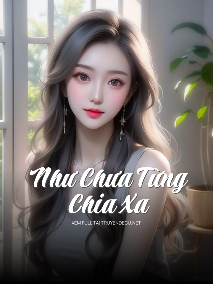 
                            Như Chưa Từng Chia Xa