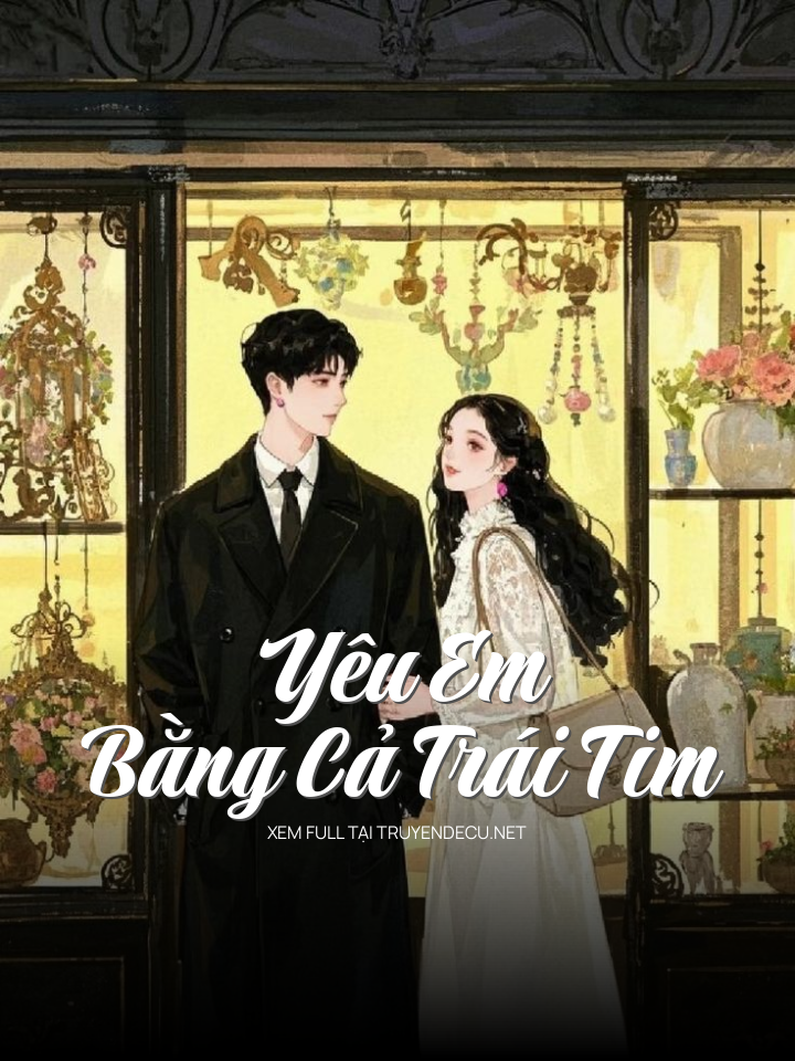 Yêu Em Bằng Cả Trái Tim