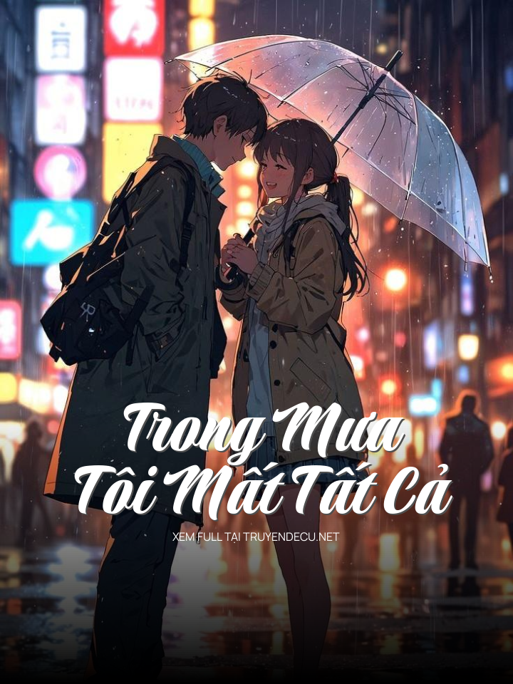 
                            Trong Mưa, Tôi Mất Tất Cả
