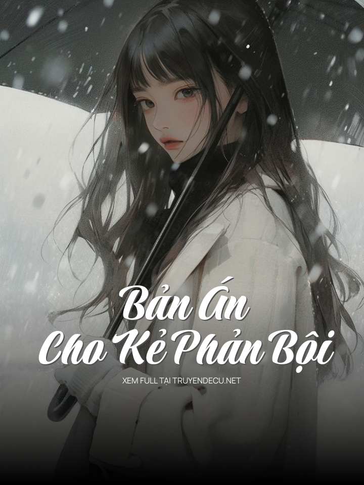 
                            Bản Án Cho Kẻ Phản Bội