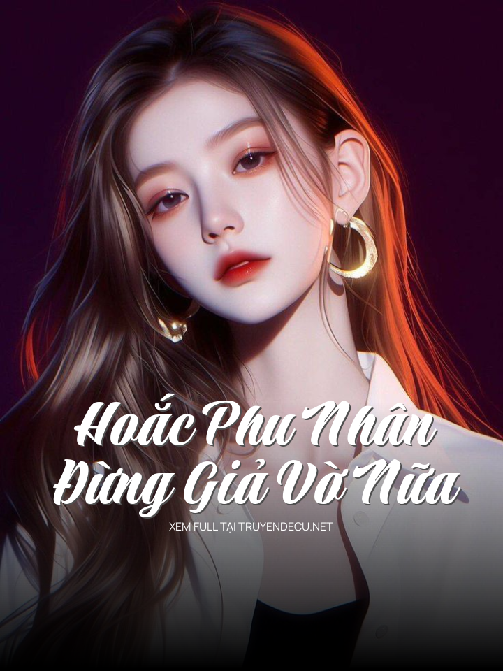Hoắc Phu Nhân Đừng Giả Vờ Nữa