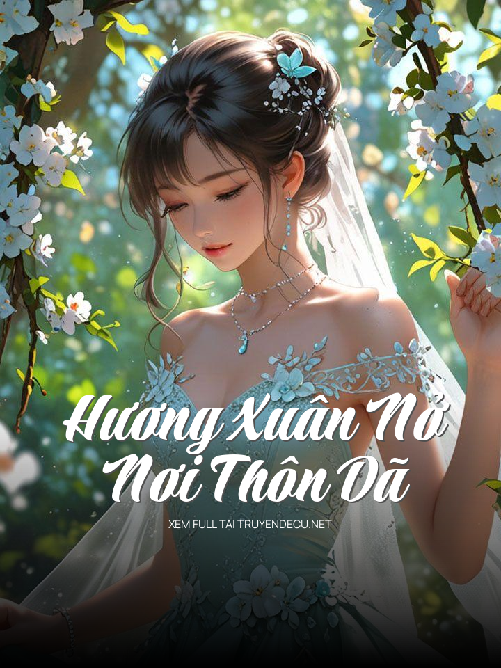 
                            Hương Xuân Nở Nơi Thôn Dã