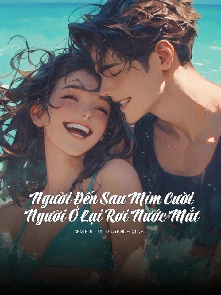 
                            Người Đến Sau Mỉm Cười, Người Ở Lại Rơi Nước Mắt