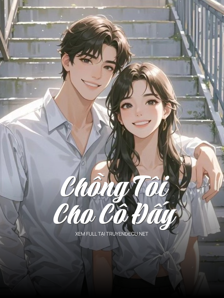 Chồng Tôi Cho Cô Đấy