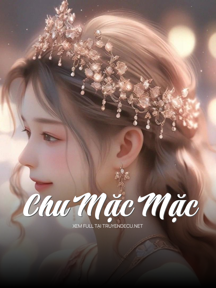 
                            Chu Mặc Mặc