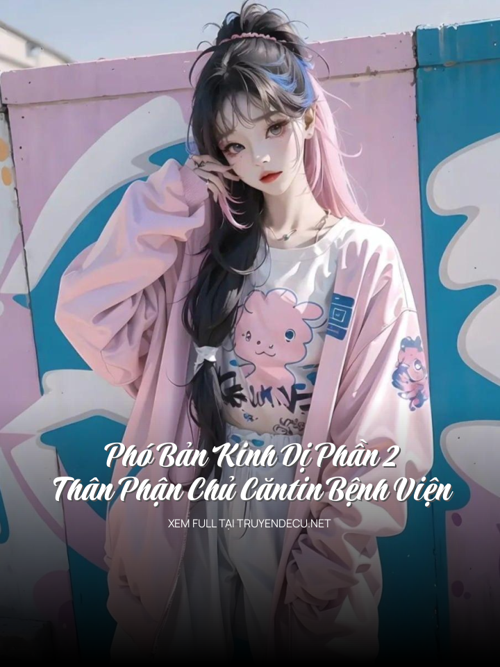 
                            Phó Bản Kinh Dị Phần 2: Thân Phận Chủ Căntin Bệnh Viện