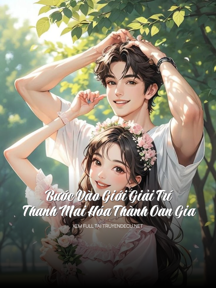 
                            Bước Vào Giới Giải Trí, Thanh Mai Hóa Thành Oan Gia