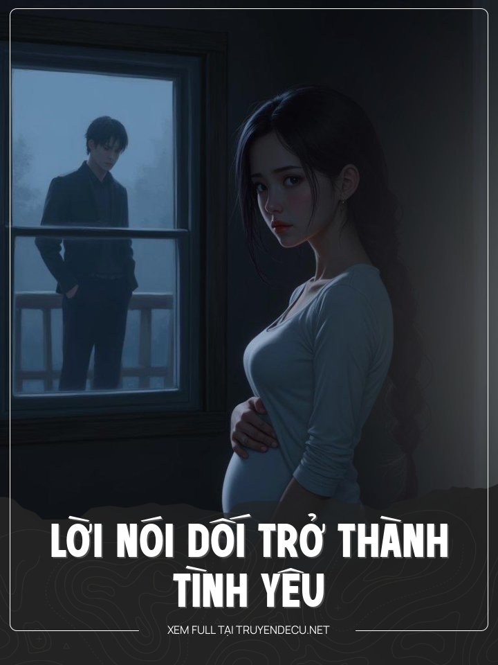 
                            Lời Nói Dối Trở Thành Tình Yêu