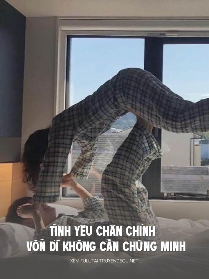 
                            Tình Yêu Chân Chính Vốn Dĩ Không Cần Chứng Minh