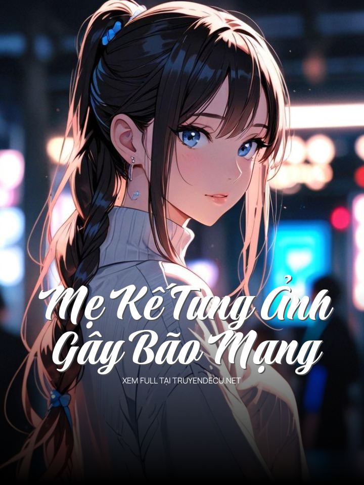 
                            Mẹ Kế Tung Ảnh Gây Bão Mạng